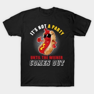 It_s Not A Party Until The Wiener Comes Out Funny Hot Dog T-Shirt